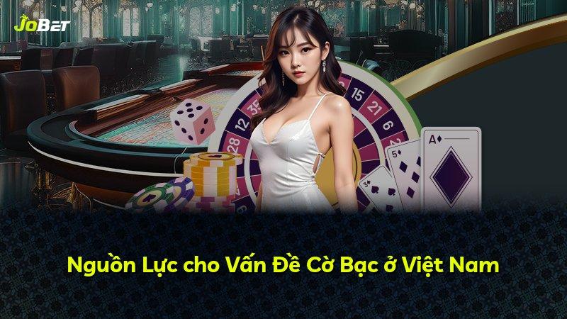 Nguồn Lực cho Vấn Đề Cờ Bạc ở Việt Nam