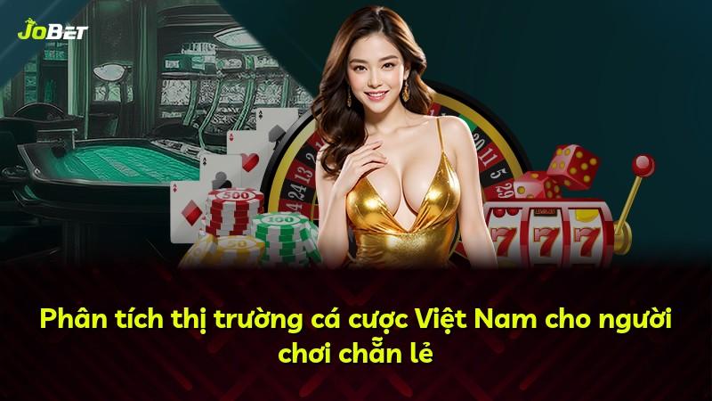Phân tích thị trường cá cược Việt Nam cho người chơi chẵn lẻ