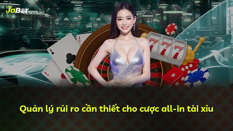 Quản lý rủi ro cần thiết cho cược all-in tài xỉu