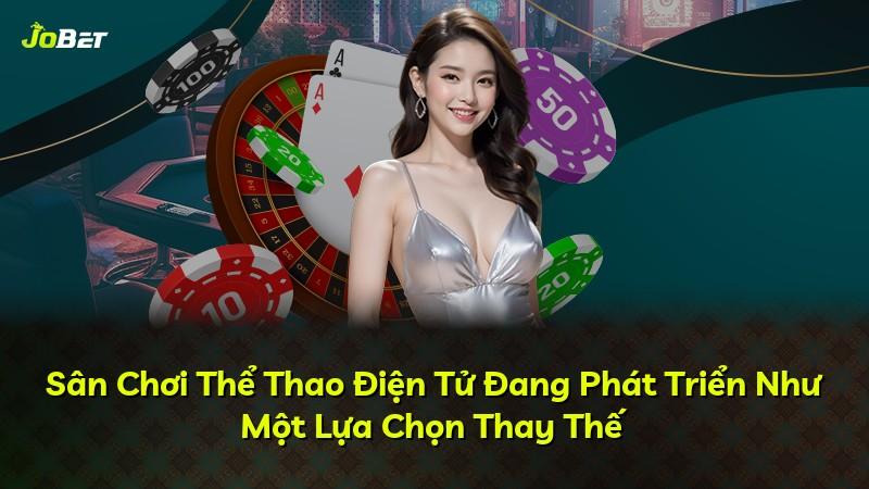 Sân Chơi Thể Thao Điện Tử Đang Phát Triển Như Một Lựa Chọn Thay Thế