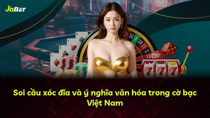 Soi cầu xóc đĩa và ý nghĩa văn hóa trong cờ bạc Việt Nam