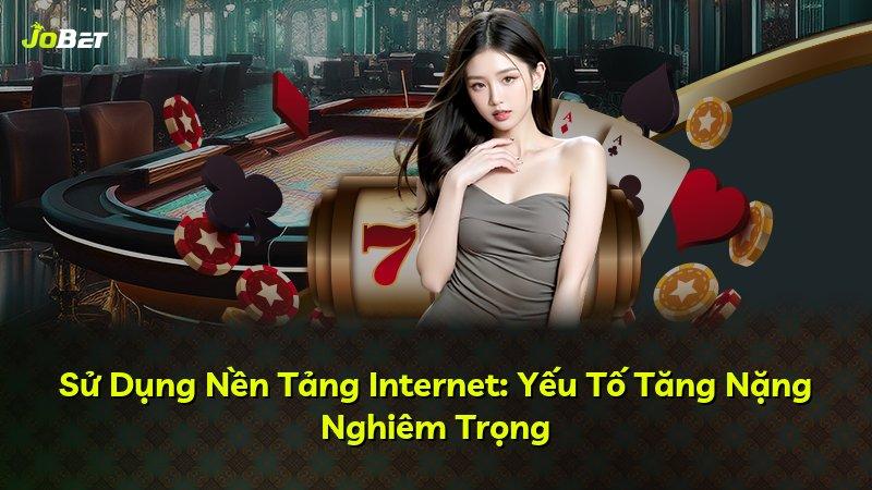 Sử Dụng Nền Tảng Internet: Yếu Tố Tăng Nặng Nghiêm Trọng