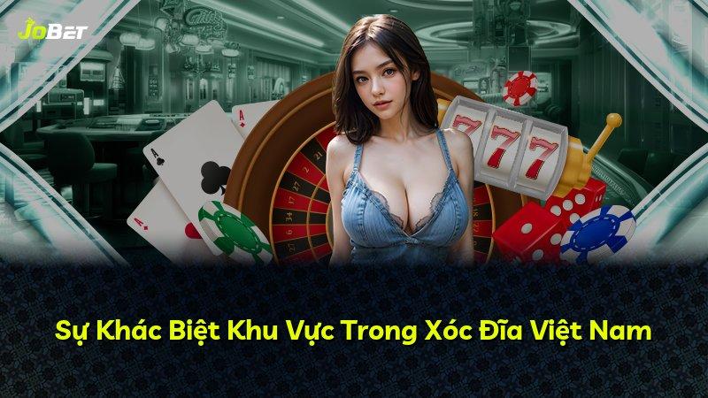 Sự Khác Biệt Khu Vực Trong Xóc Đĩa Việt Nam