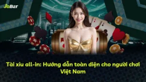 Tài xỉu all-in: Hướng dẫn toàn diện cho người chơi Việt Nam
