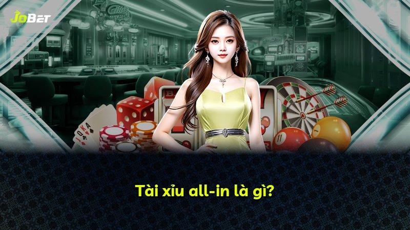 Tài xỉu all-in là gì?