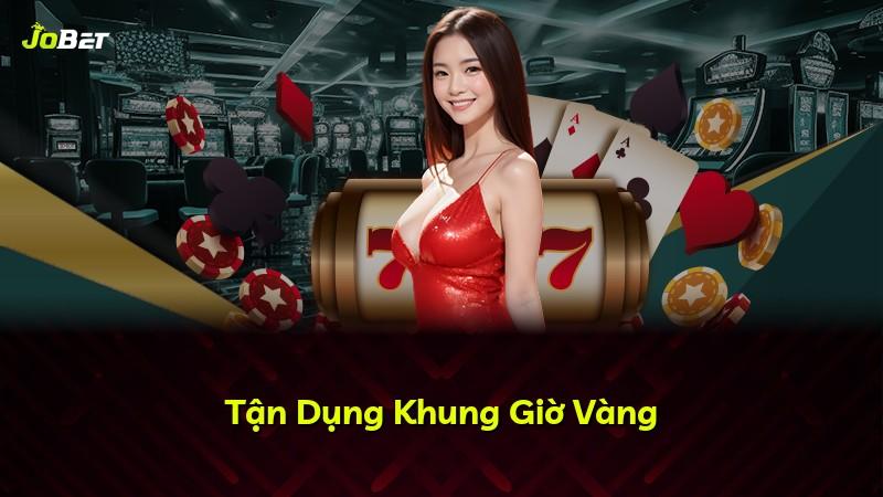 Tận Dụng Khung Giờ Vàng