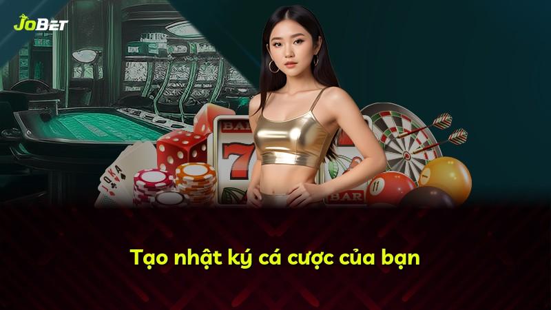 Tạo nhật ký cá cược của bạn