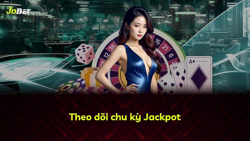 Theo dõi chu kỳ Jackpot