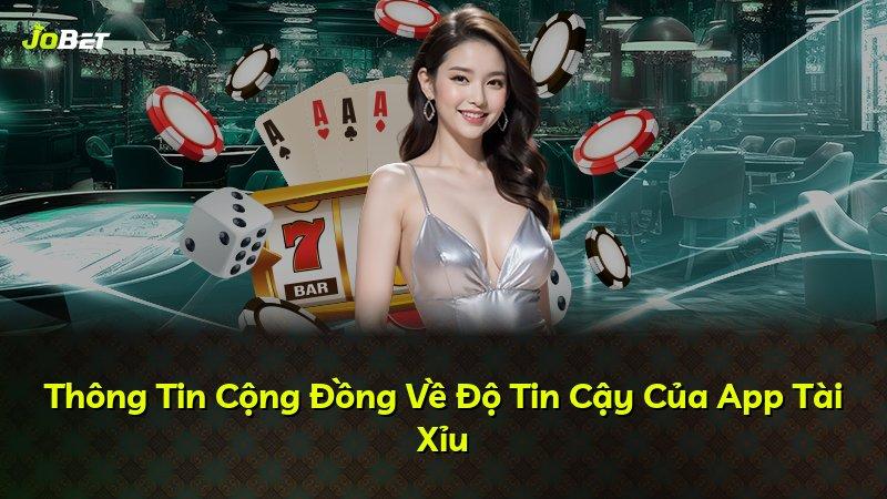 Thông Tin Cộng Đồng Về Độ Tin Cậy Của App Tài Xỉu