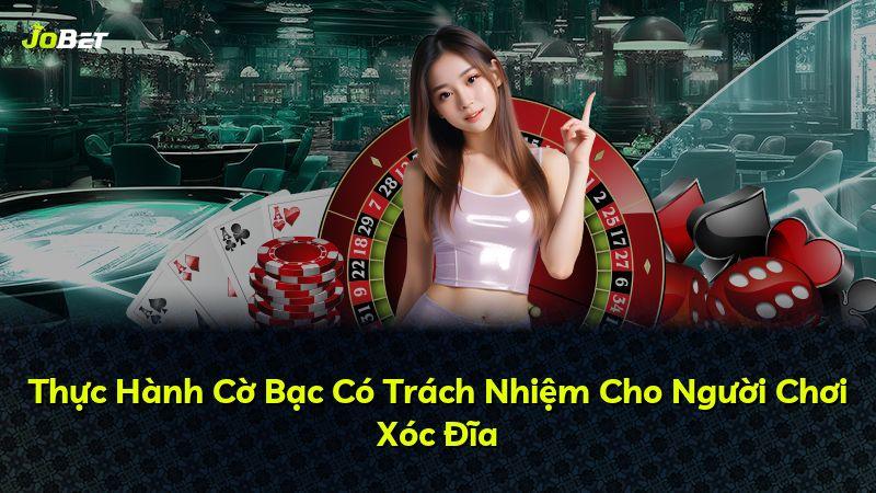 Thực Hành Cờ Bạc Có Trách Nhiệm Cho Người Chơi Xóc Đĩa