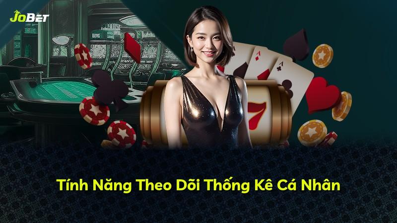 Tính Năng Theo Dõi Thống Kê Cá Nhân