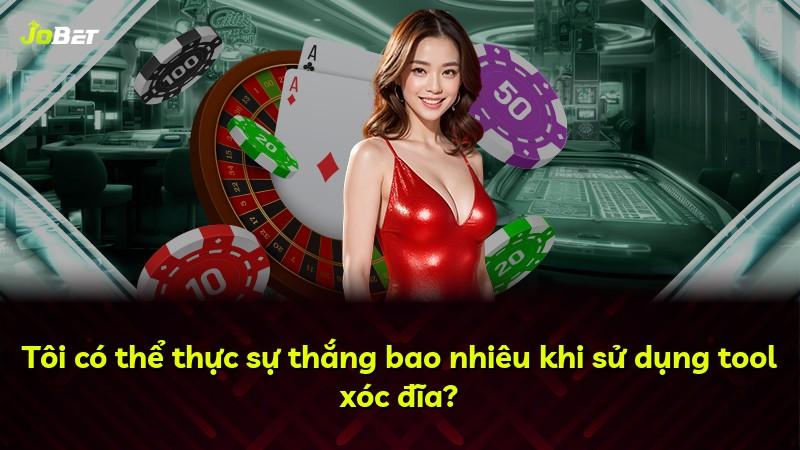 Tôi có thể thực sự thắng bao nhiêu khi sử dụng tool xóc đĩa?
