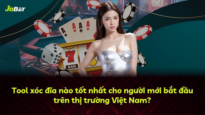 Tool xóc đĩa nào tốt nhất cho người mới bắt đầu trên thị trường Việt Nam?