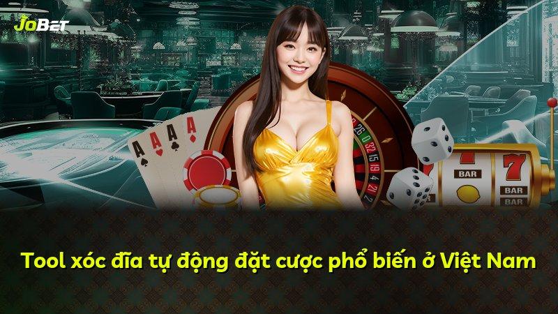 Tool xóc đĩa tự động đặt cược phổ biến ở Việt Nam