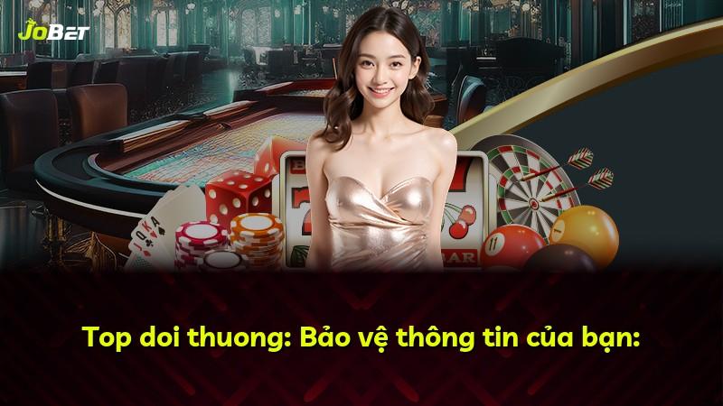 Top doi thuong: Bảo vệ thông tin của bạn: