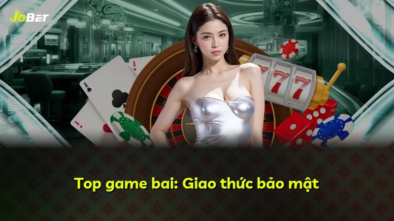 Top game bai: Giao thức bảo mật