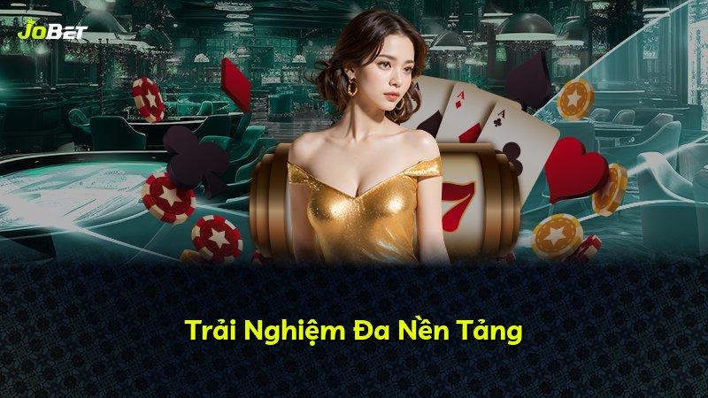 Trải Nghiệm Đa Nền Tảng
