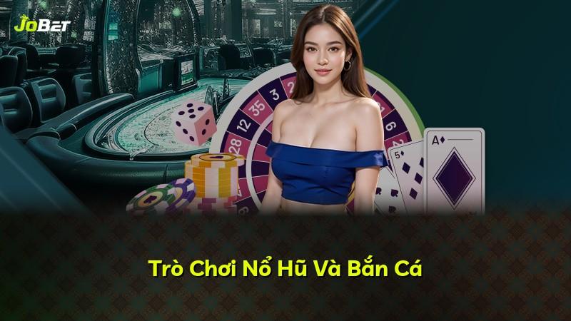 Trò Chơi Nổ Hũ Và Bắn Cá