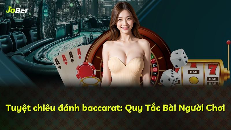 Tuyệt chiêu đánh baccarat: Quy Tắc Bài Người Chơi
