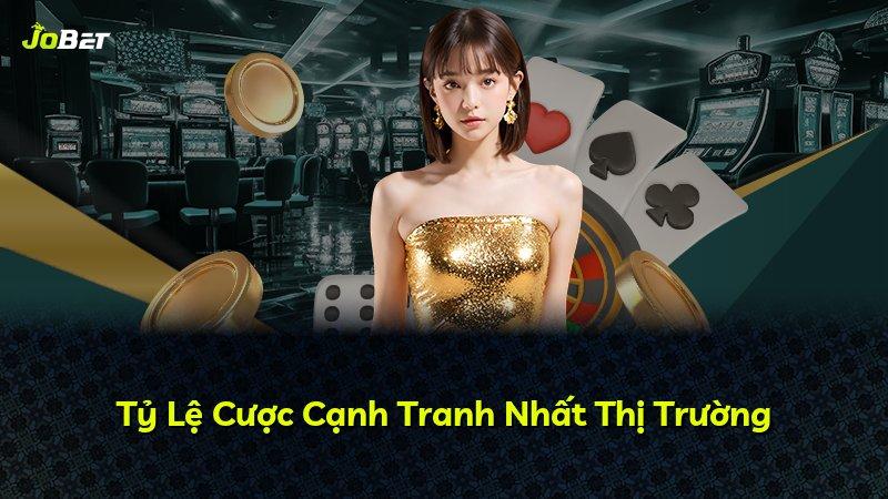 Tỷ Lệ Cược Cạnh Tranh Nhất Thị Trường