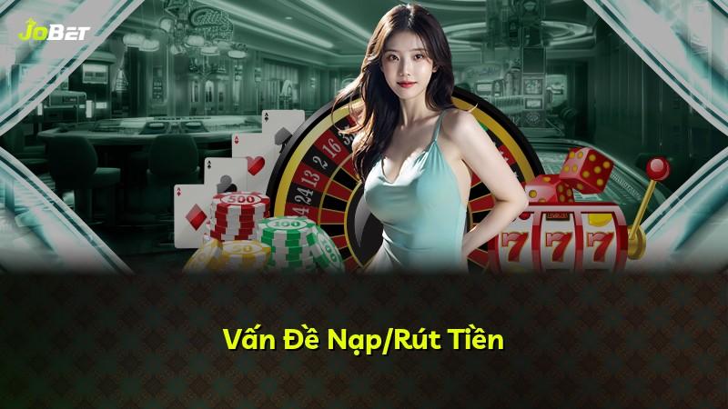 Vấn Đề Nạp/Rút Tiền