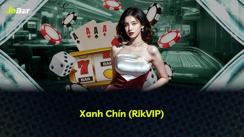 Xanh Chín (RikVIP)